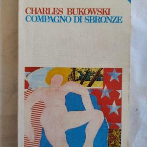 LIBRO COMPAGNO DI SBRONZE -CHARLES BUKOWSKI -FELTRINELLI 1989